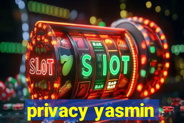 privacy yasmin